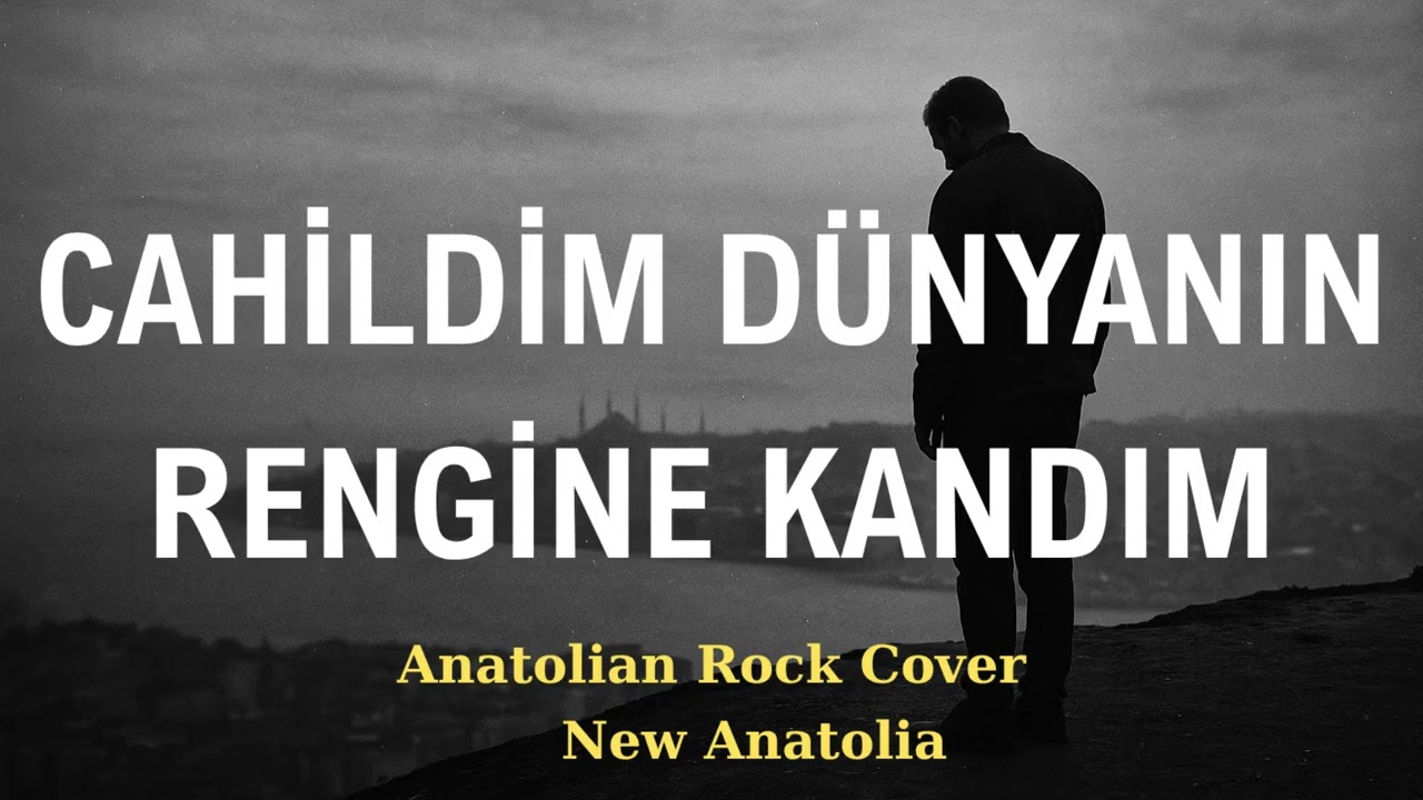 Cahildim D&uuml;nyanın Rengine Kandım (Psychedelic Anadolu Rock Cover) | New Anatolia