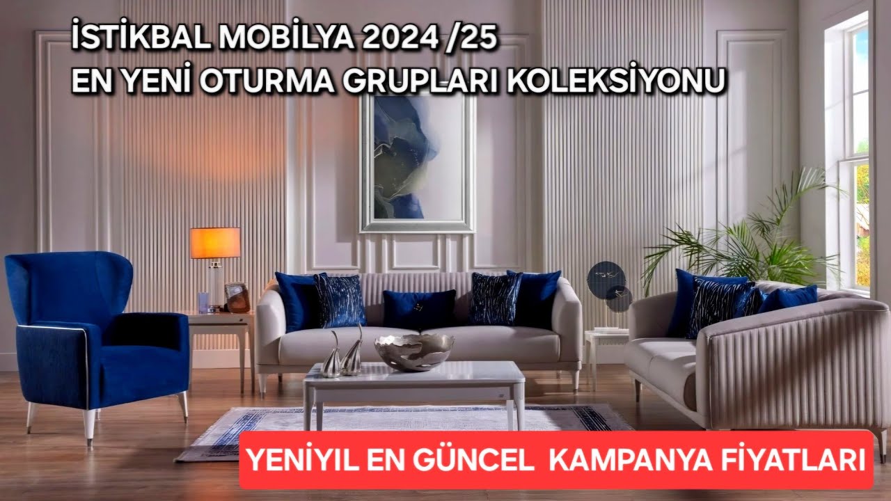İSTİKBAL MOBİLYA 2025 YENİ SEZON OTURMA GRUPLARI, YENİ SALON TAKIMLARI EN GÜNCEL KAMPANYA FİYATLARI
