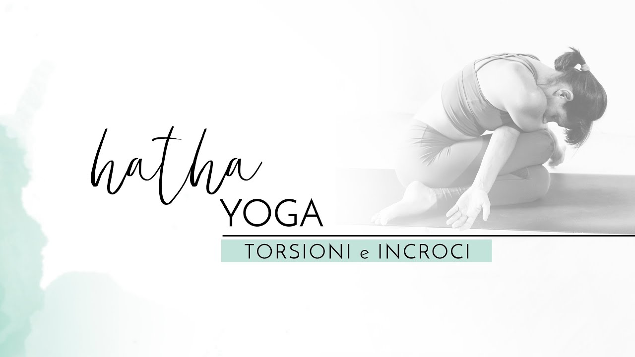Hatha Yoga - Torsioni e Incroci