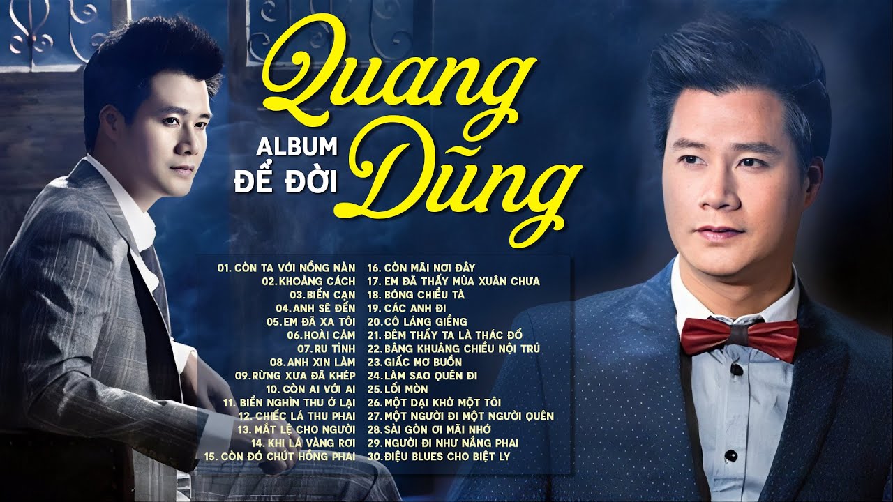 QUANG DŨNG Album Để Đời - Còn Ta Với Nồng Nàn, 30 Bài Trữ Tình QUÁ XUẤT SẮC Nghe Hoài Không Chán