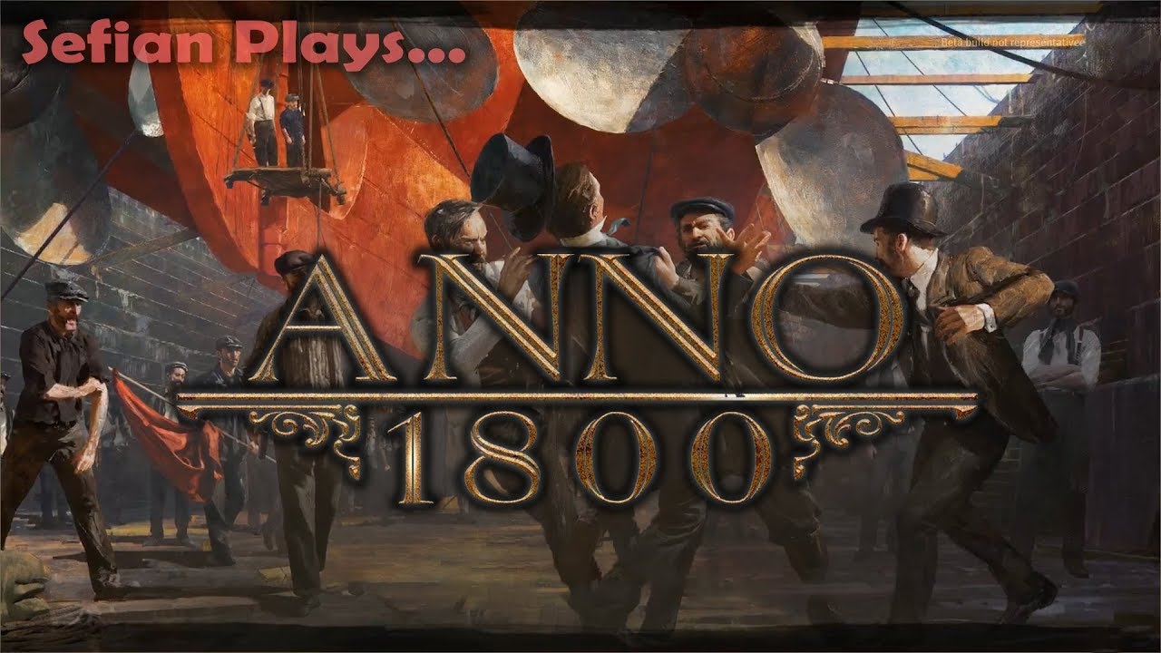 Anno 1800 (Closed Beta) | Sefian Plays
