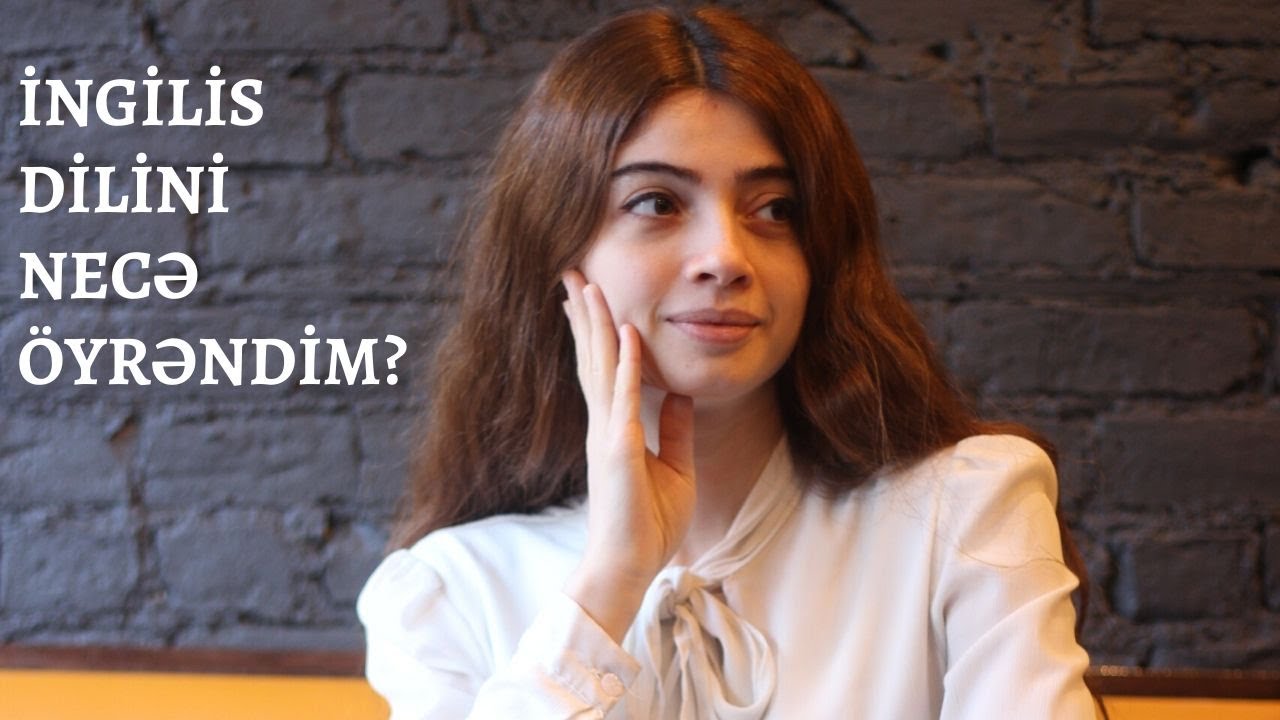 İngilis Dilini Necə Öyrənim | İngilis Dili Təcrübələrim | Dil Öyrənmək Məsləhətim