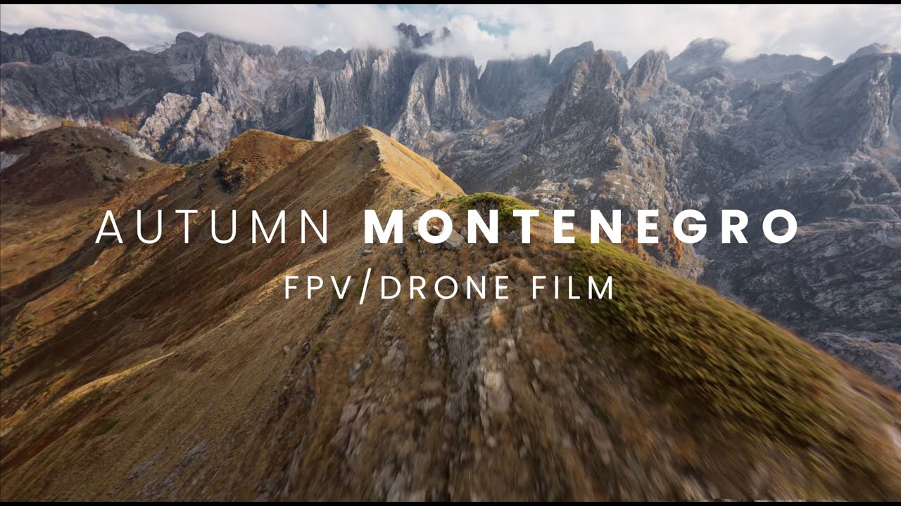 Autumn in Montenegro | FPV drone film - Durmitor, Prokletije, Tara, Bay of Kotor, Kolasin