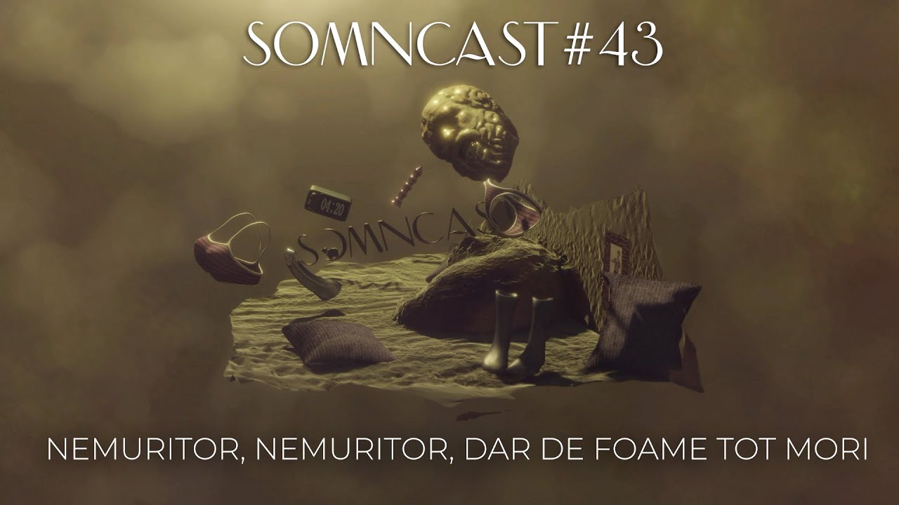 Somncast #43 - Nemuritor, nemuritor, dar de foame tot mori. - Cu Raul Gheba și Costel Bojog