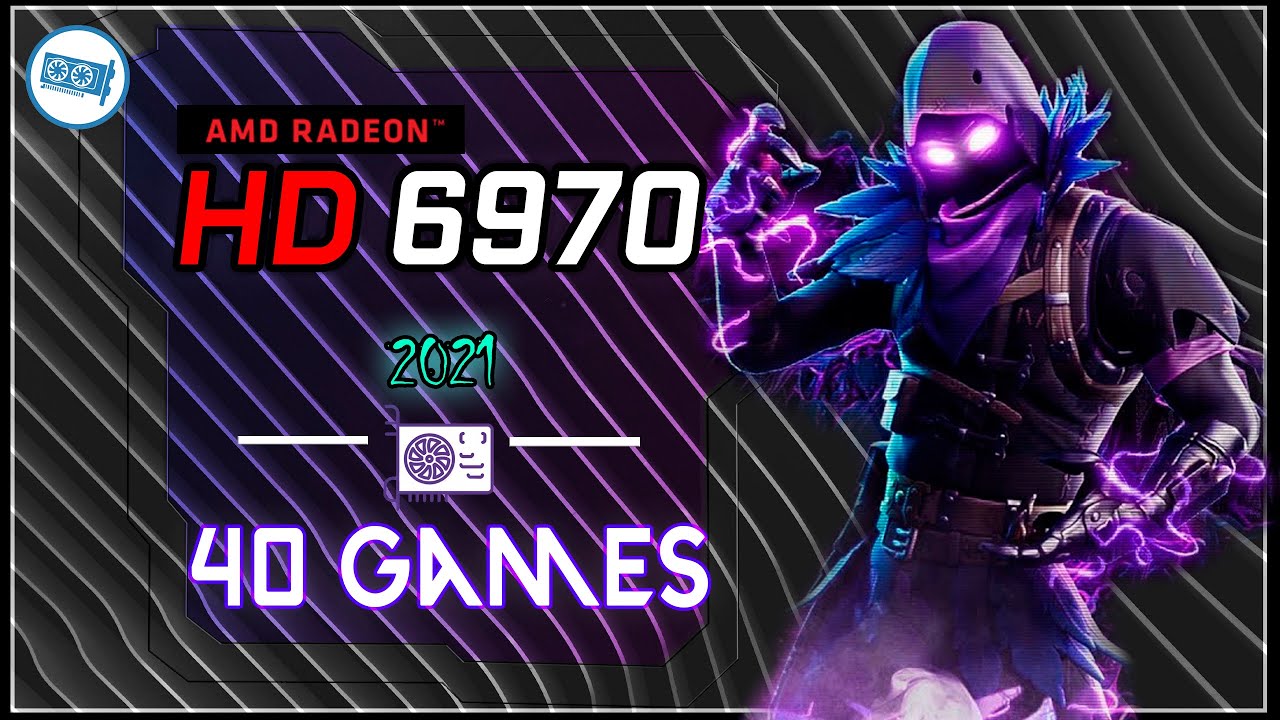 🔴AMD Radeon HD 6970  in   40 Games   | 2021