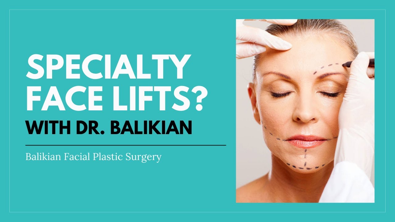 SPECIALTY Face Lifts? | Balikian Facial Plastic Surgery