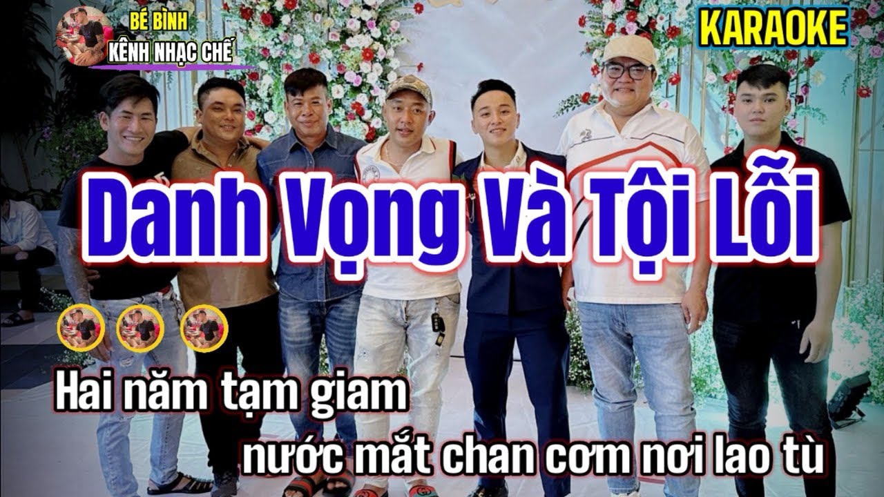 Karaoke Danh Vọng Và Tội Lỗi - Bé Bình Hai năm tạm giam nước mắt chang cơm nơi lao tù karaoke