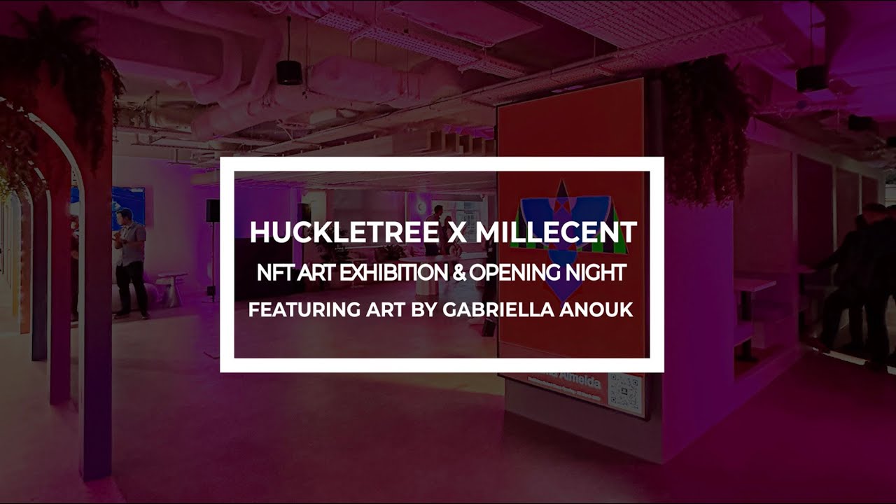 Huckletree x Millecent: NFT Art Exhibition, Featuring Art By Gabriella Anouk