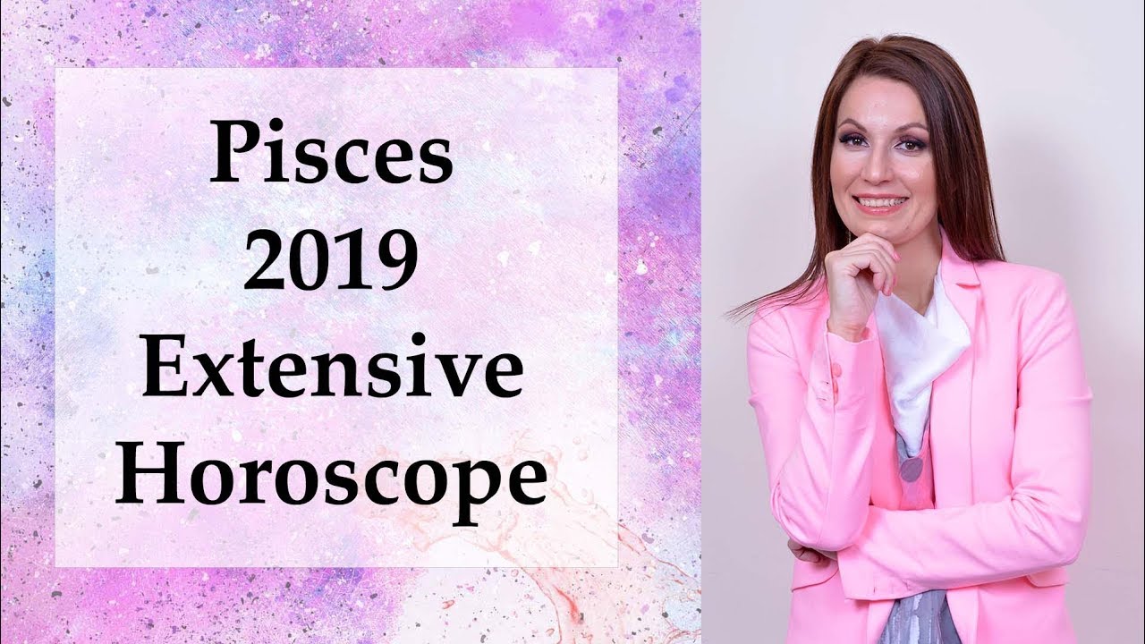 Pisces 2019 Extensive Astrology Horoscope