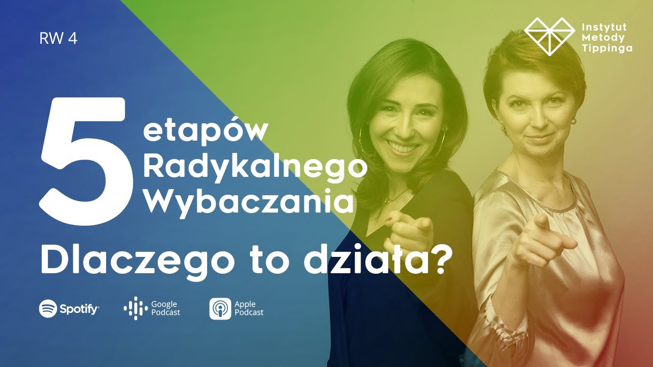 RW 4: Pięć etap&oacute;w Radykalnego Wybaczania. Dlaczego to działa? #rozw&oacute;j #relacje #duchowość