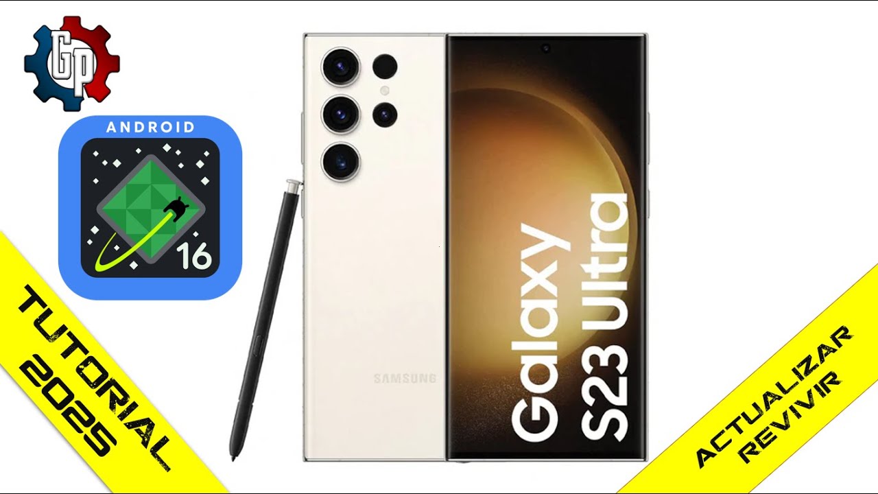 Actualizar / Instalar Samsung Galaxy S23 Ultra 🛠️Android 16🛠️¦ 💻GaryPC💻