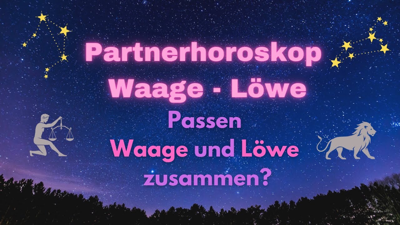 Partnerhoroskop - Passen Waage  ♎ und Löwe ♌  zusammen?