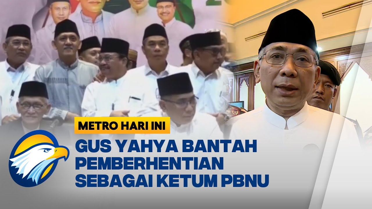 Gus Yahya Sebut Pemberhentian Dirinya dari Ketum PBNU Tak Sah - [Metro Hari Ini]