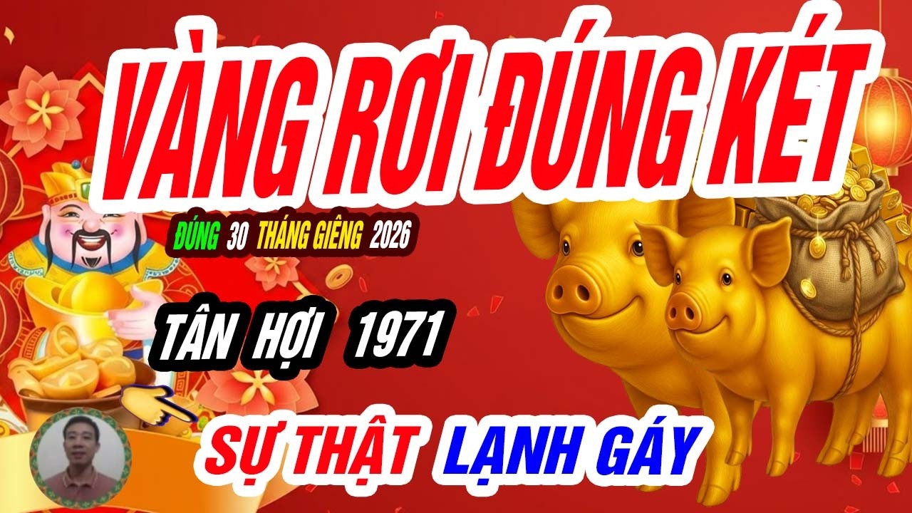 🐖 Âm Phúc Trỗi Dậy! TÂN HỢI 1971 Duy Nhất 1 Ngày Cuối Cùng Tháng Giêng 2026 – GIÀU ĐỈNH