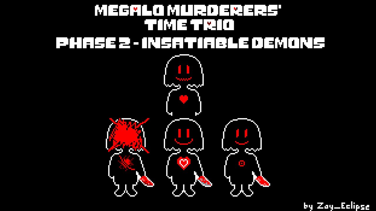 [Undertale AUs OST] Megalo Murderers’ Time Trio – Phase 2 – Insatiable Demons [Original Video]