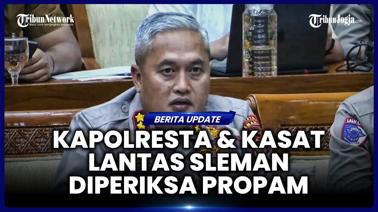DINONATIFKAN BUNTUT KASUS HOGI MINAYA, KAPOLRESTA- KASAT LANTAS SLEMAN DIPERIKSA PROPAM