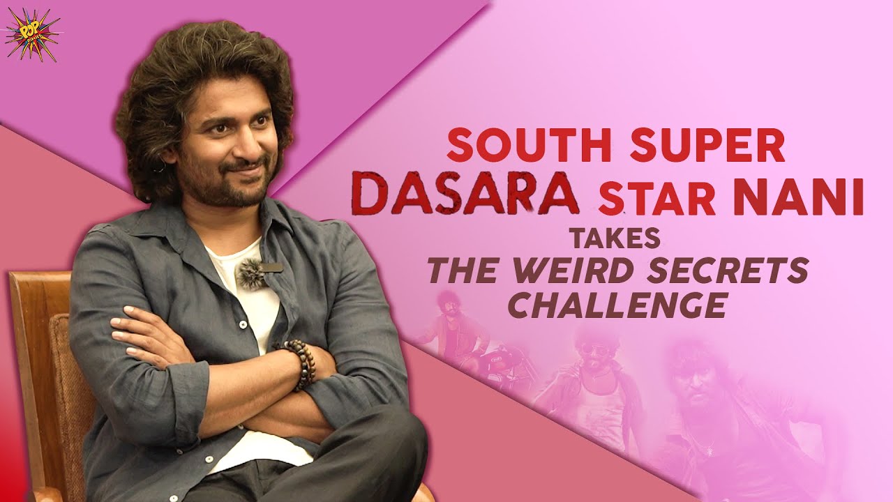 Dasara Superstar Nani Takes Weird Secrets Challenge Of Popdiaries | @ipopdiaries #nani #southmovie