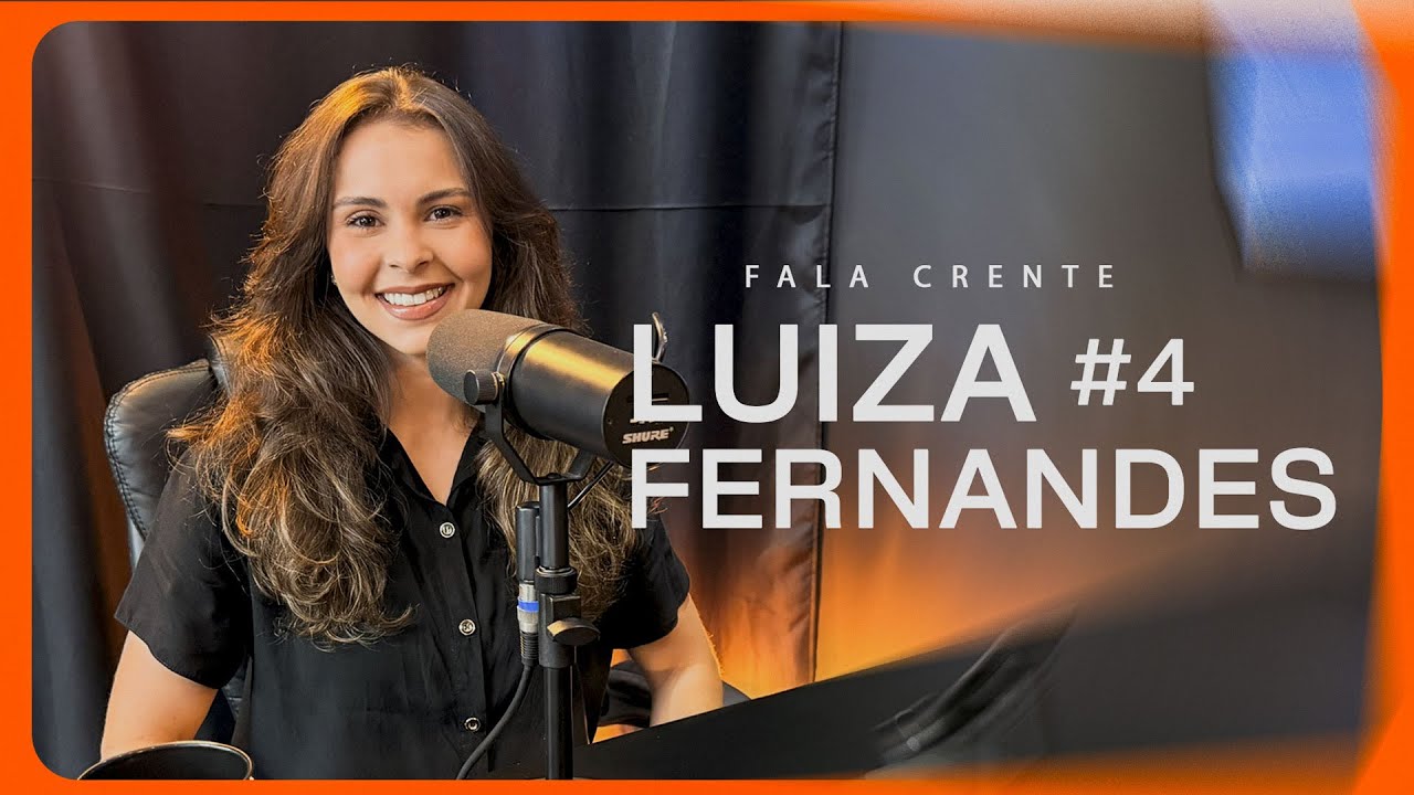Luiza Fernandes - FALA CRENTE #04