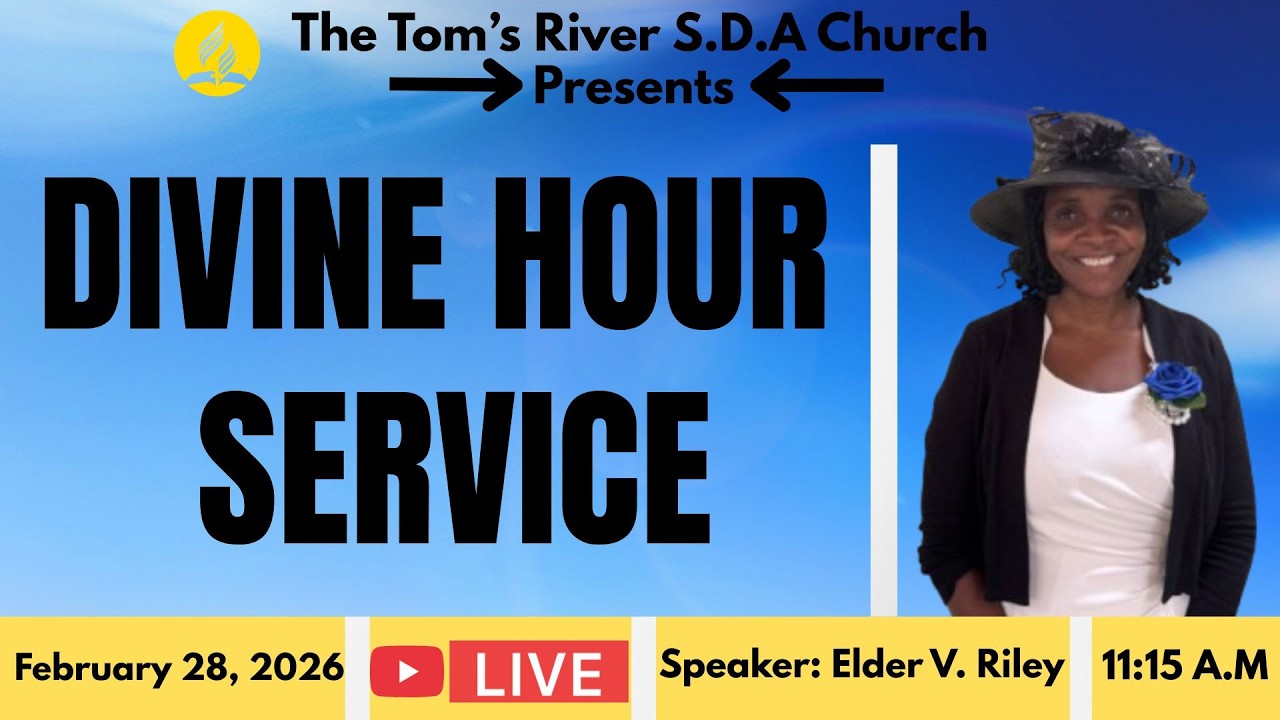 Tom's River S.D.A Church | Divine Hour Service | February 28, 2026| Speaker: Elder V. Riley