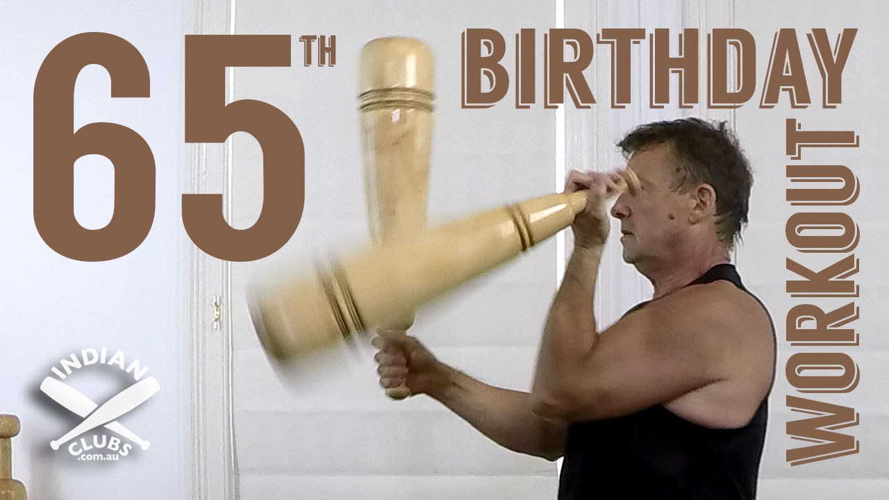 Indian Clubs | 65th Birthday Workout
