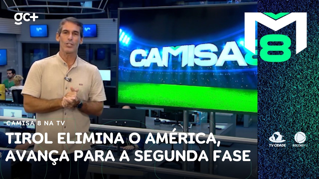 Tirol elimina o América, avança para a segunda fase e embolsa R$ 830 mil | Camisa 8 na TV
