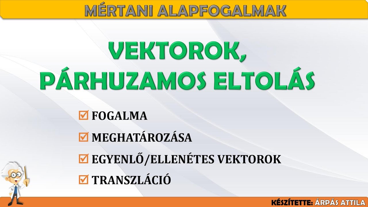 VEKTOROK (PÁRHUZAMOS ELTOLÁS – TRANSZLÁCIÓ)