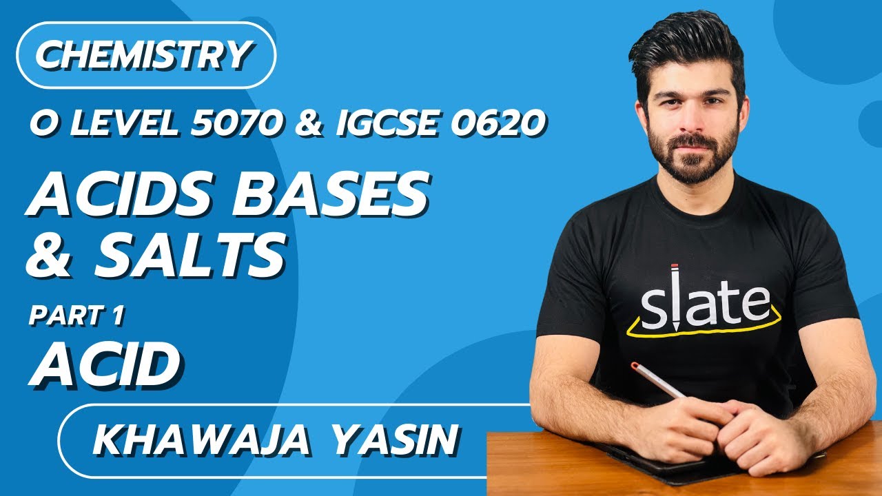 Acids Bases & Salts | Part 1: Acid | O Level | Chemistry |  Khawaja Yasin | SLATE