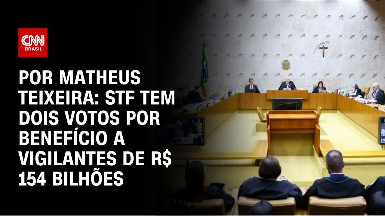 STF tem dois votos a favor de benefício a vigilantes com custo de R$ 154 bi | CNN 360°