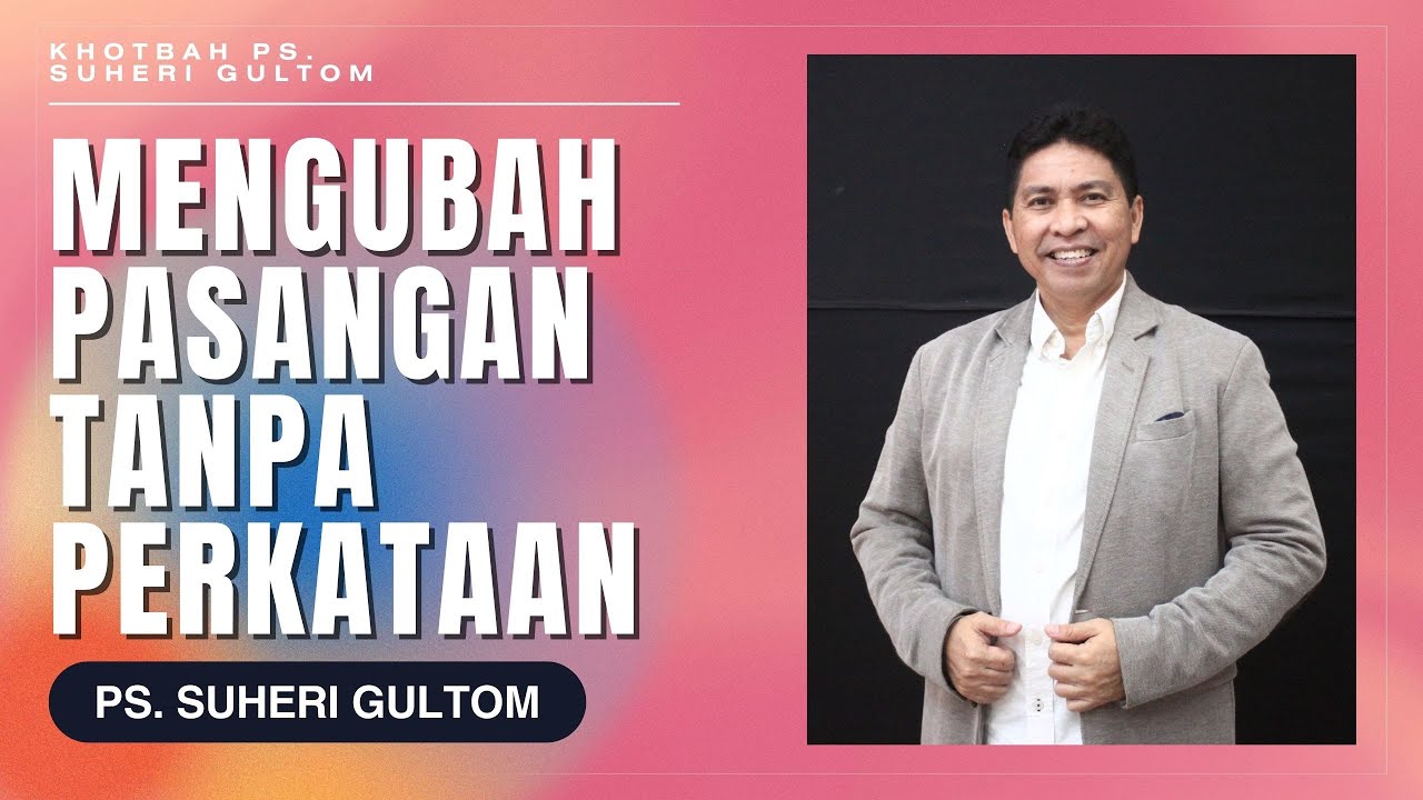 MENGUBAH PASANGAN TANPA PERKATAAN | Ps. Suheri Gultom | My Family Church Podomoro - Sesi 2