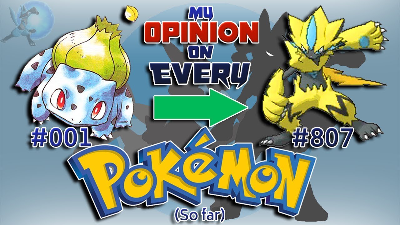 My Opinion on EVERY Pokémon [Generation 1 to 7]