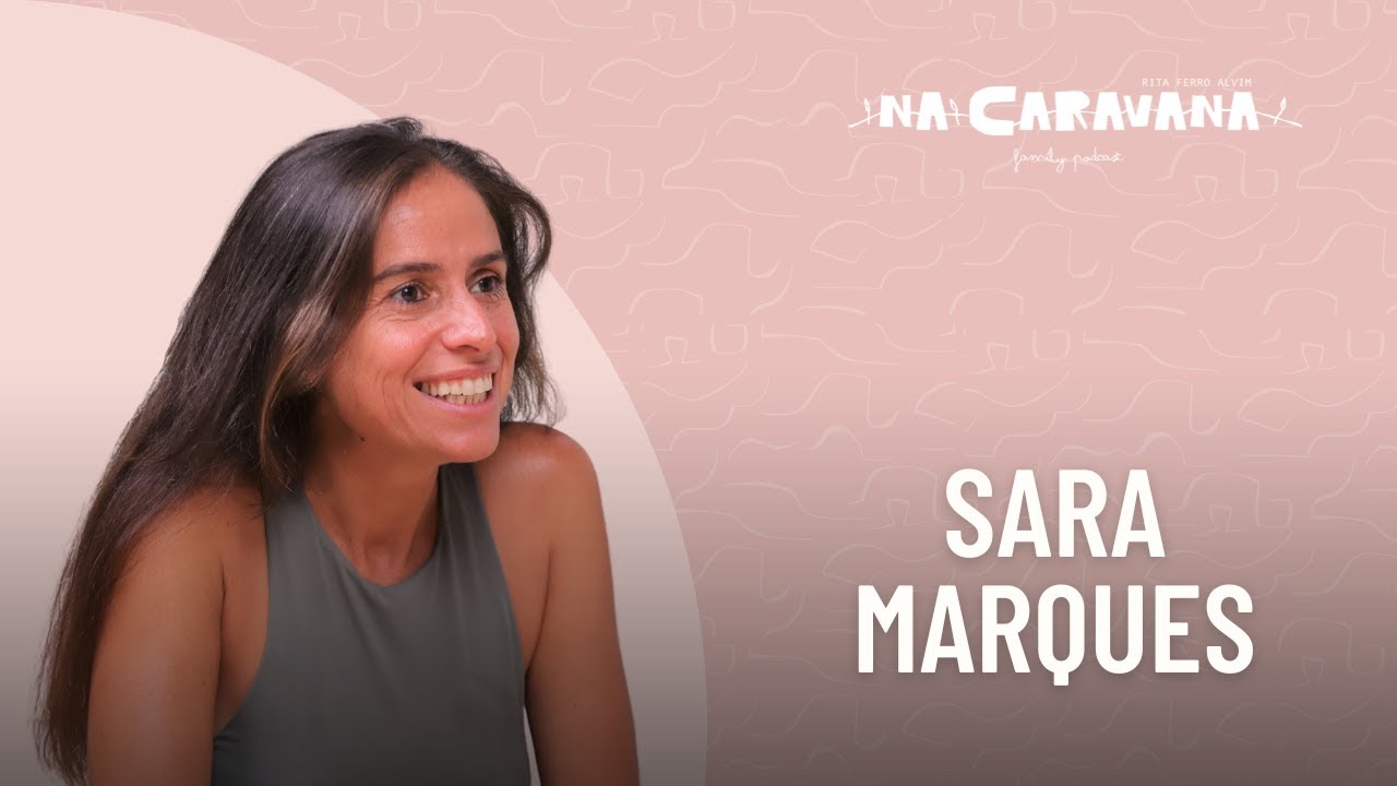 N'A Caravana com Sara Marques #148 Divórcio sem drama, jogar com os pais e viver no Médio Oriente