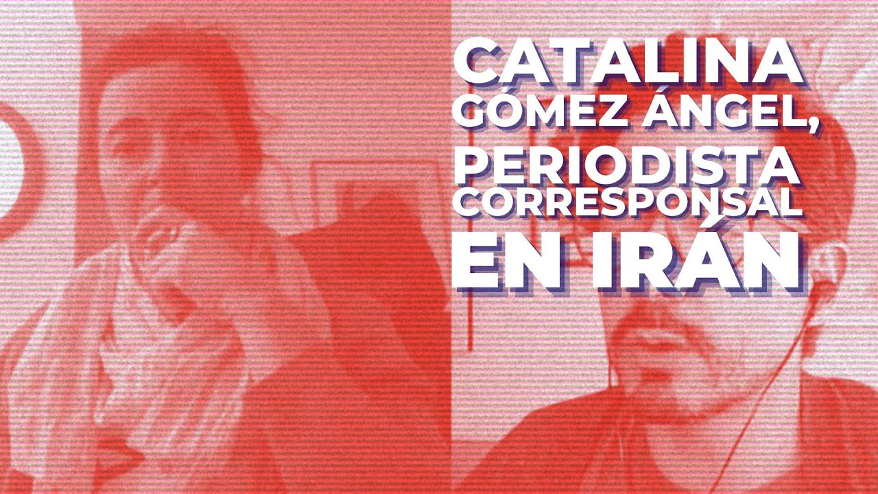 Periodismo desde Medio Oriente. Con Catalina Gómez Ángel | CH#19