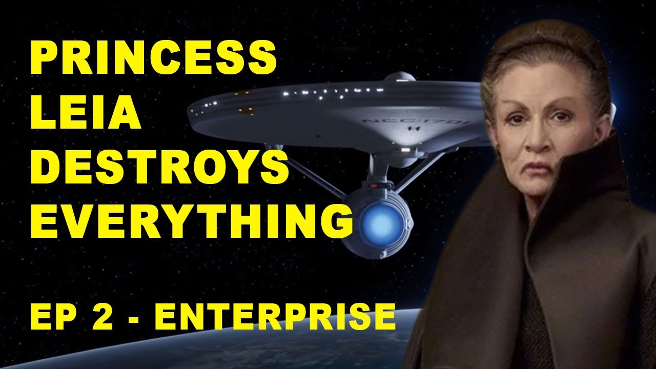 Princess Leia Destroys Everything EP 2 - Enterprise