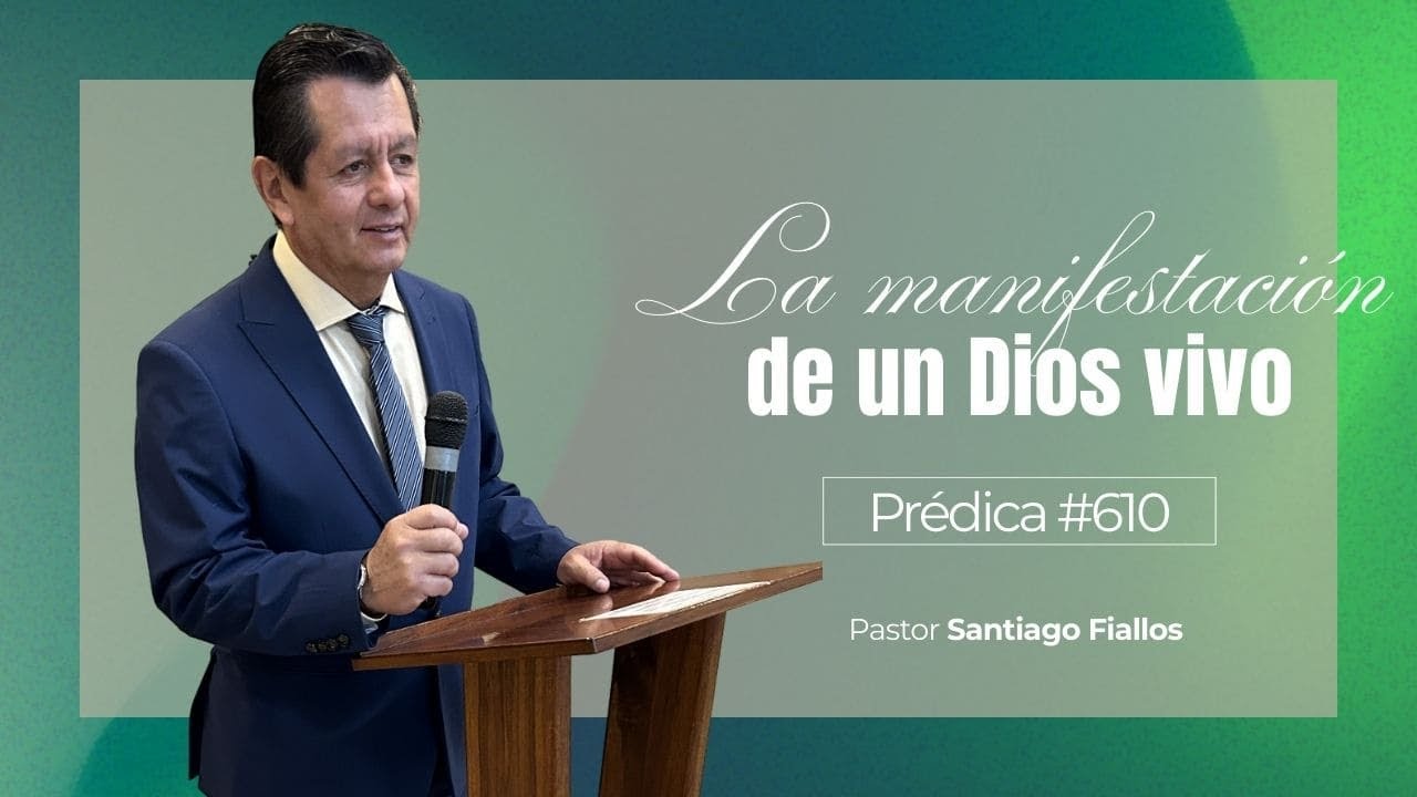 La manifestación de un Dios vivo | Prédica 