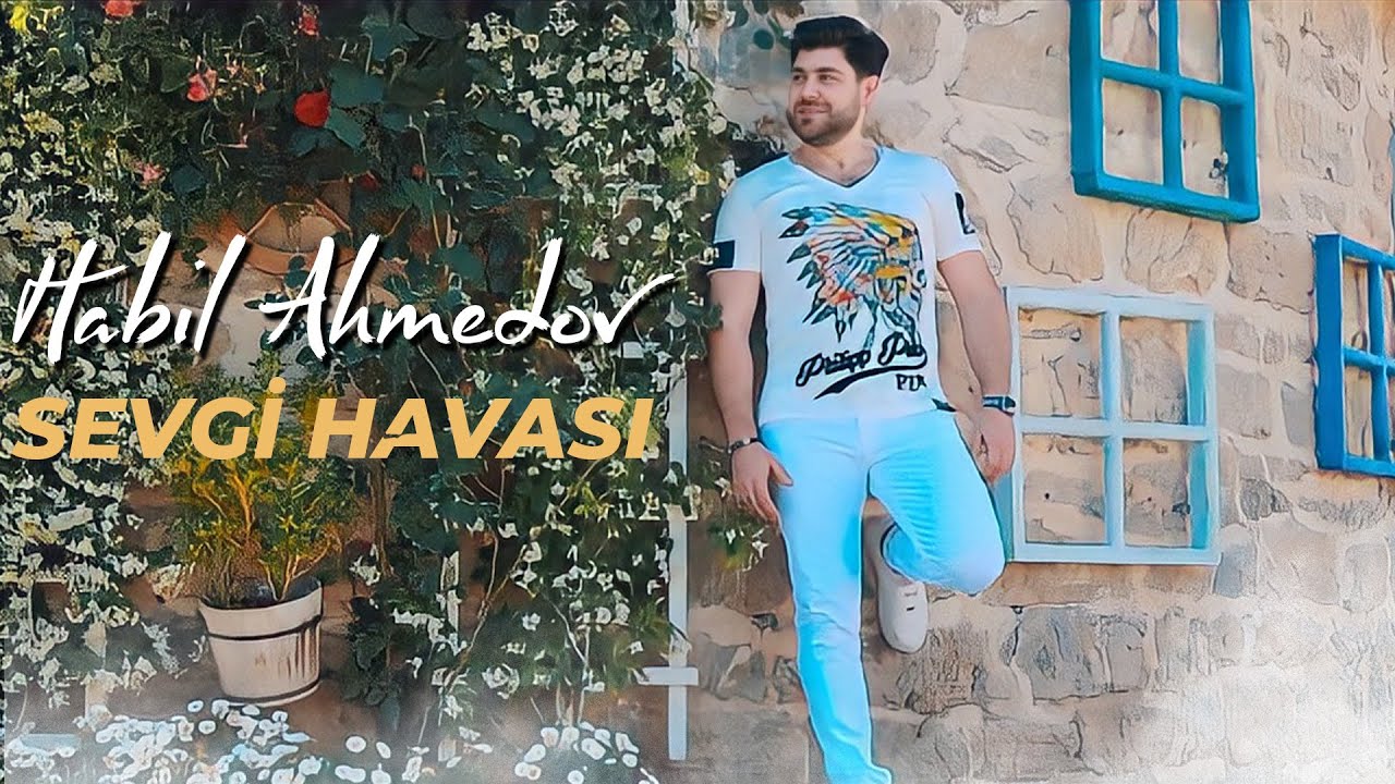 Habil Ahmedov - Sevgi Havası (Official  Video )