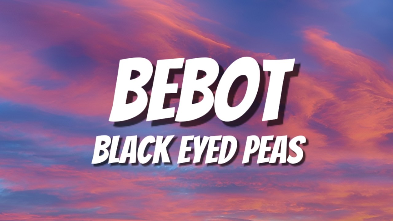 BEBOT - BLACK EYED PEAS (LYRICS)