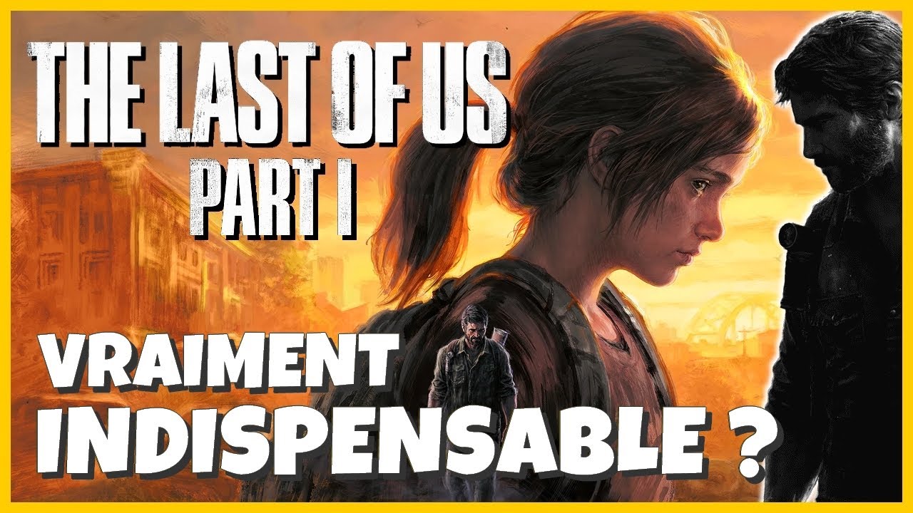 THE LAST OF US PART 1 le TEST COMPLET : TROP CHER ? AU TOP ? PAS BEAU ? Je vous dis TOUT !