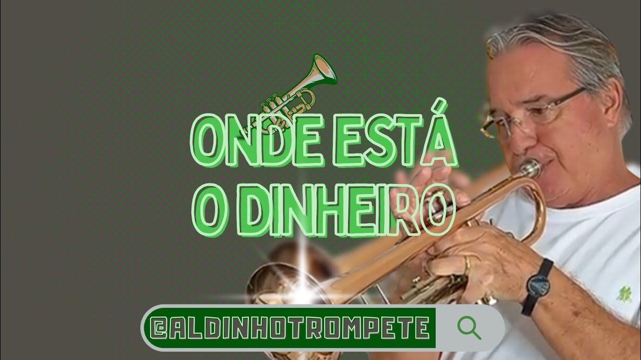 ONDE ESTÁ O DINHEIRO - POR ALDINHO TROMPETE 