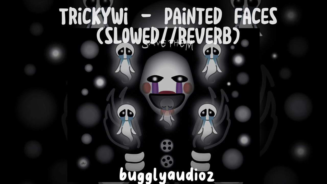 Trickywi - Painted Faces (slowed//reverb)