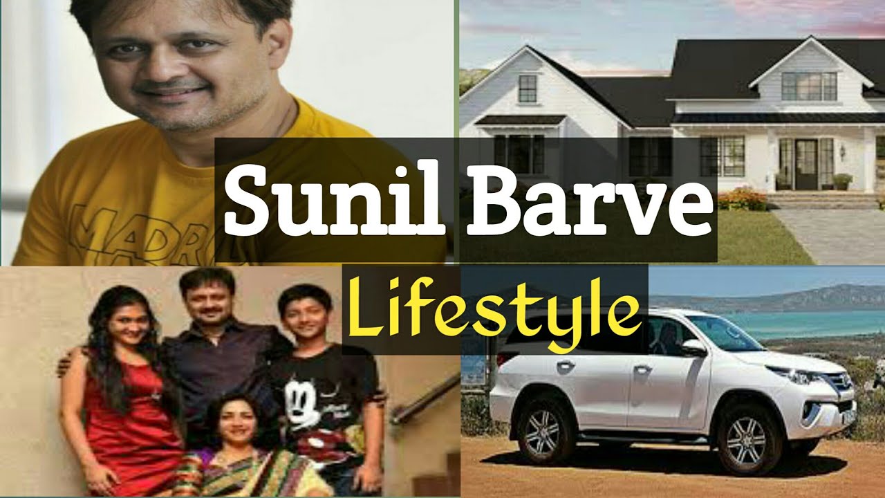 Sunil Barve Lifestyle, NetWorth, Income, Salary, Cars, Family Award & Biography