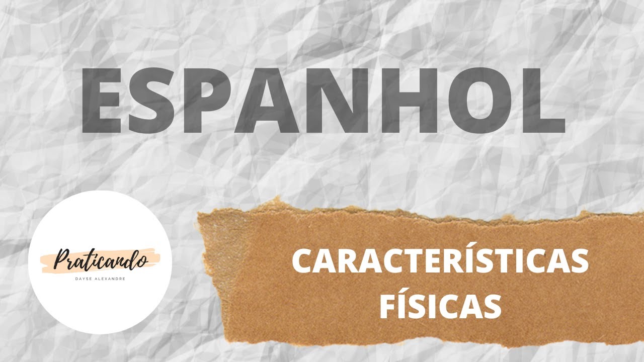 COMO DESCREVER PESSOAS EM ESPANHOL - Características Físicas em Espanhol -
