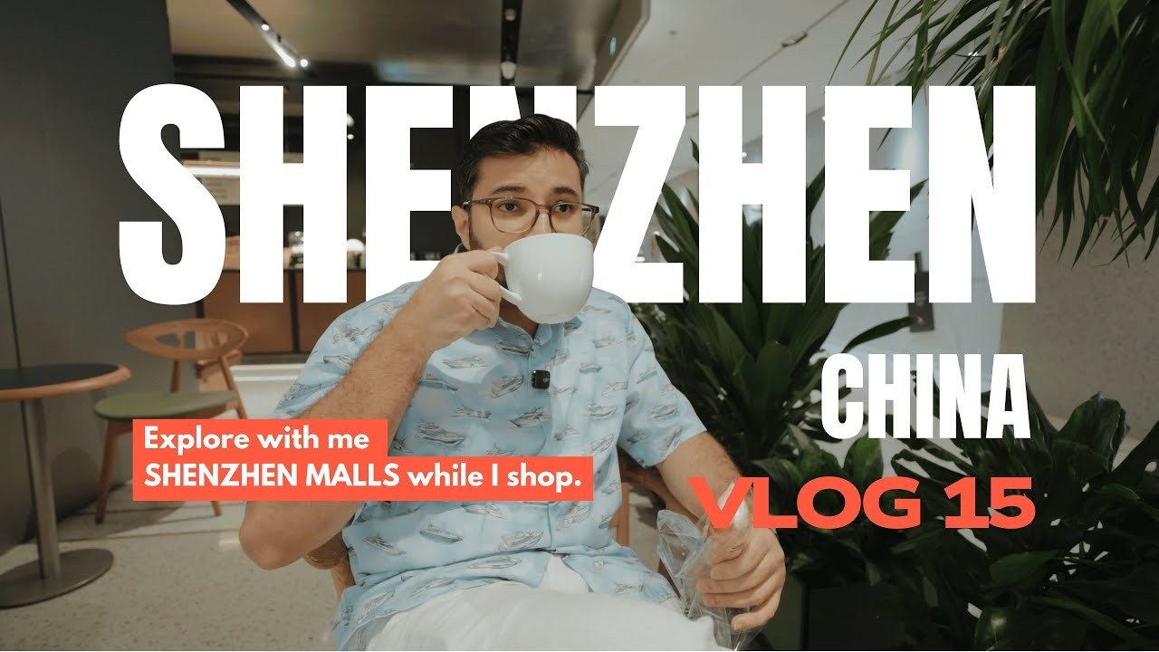 Episode 15   One Perfect Day in Shenzhen | Exploring Best Malls & Coffee Spots