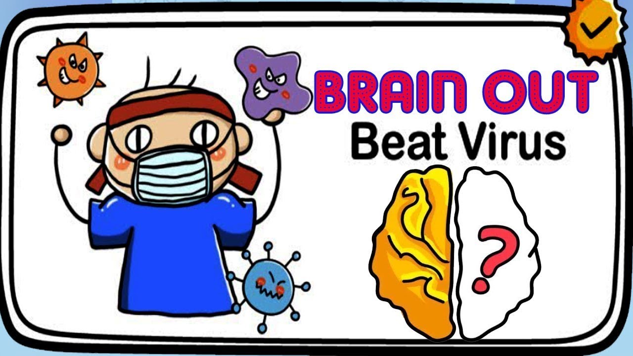 Brain Out Beat Virus Level 1-10