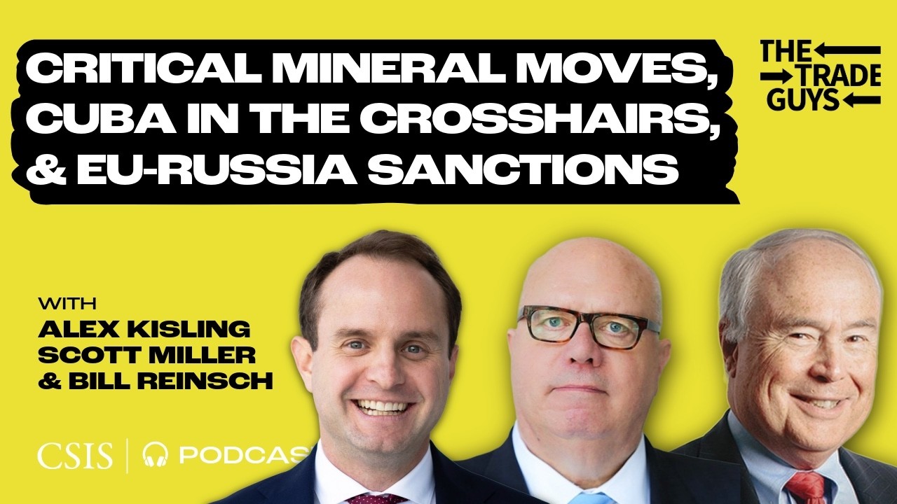 Critical Minerals Moves, Cuba in the Crosshairs, and EU-Russia Sanctions Update