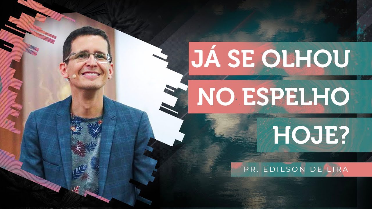 EDILSON DE LIRA | JÁ SE OLHOU NO ESPELHO HOJE? | 17H | 06/01/19 | VERBO PETROLINA