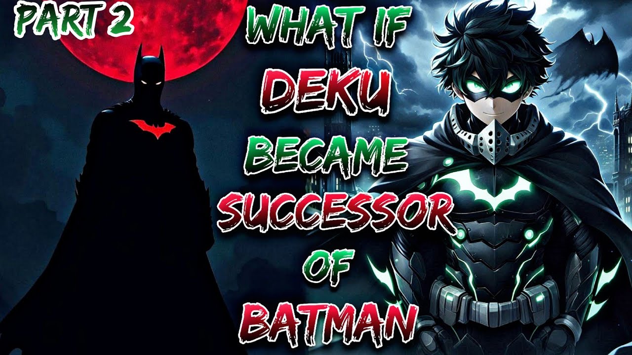What If Deku Became Successor Of Batman!? | Part 2