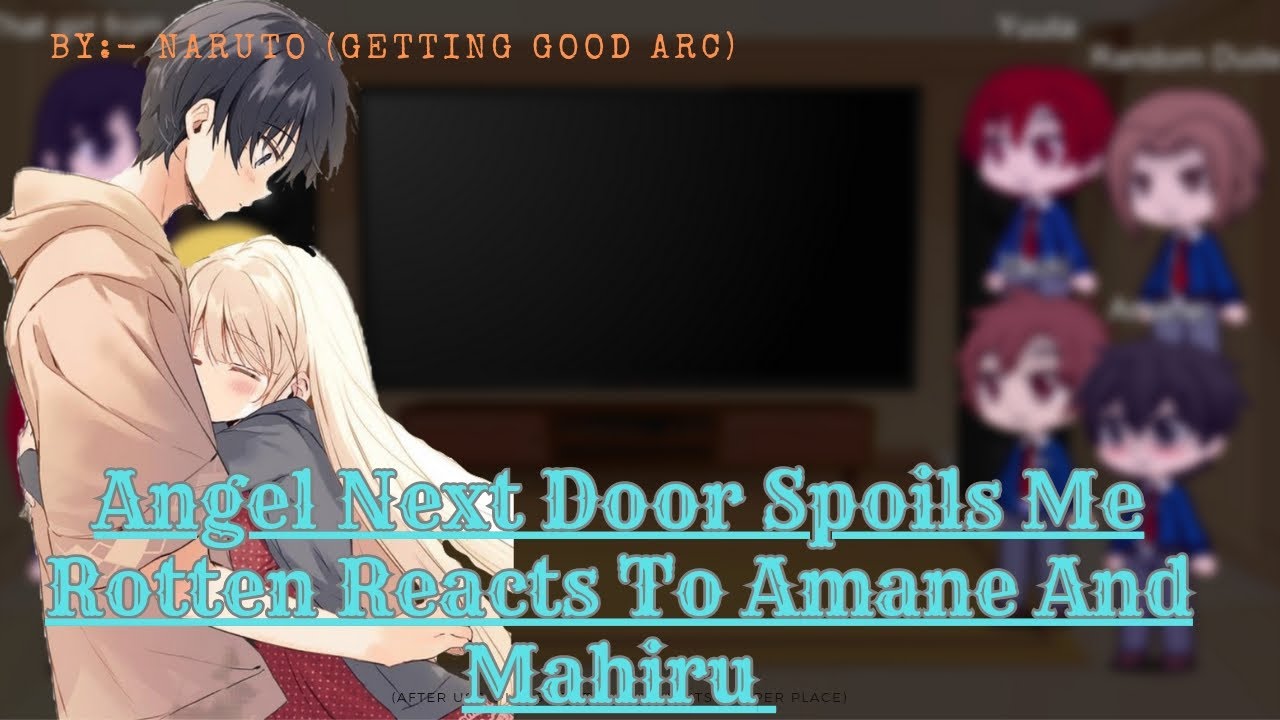 Angel Next Door Spoils Me Rotten Reacts To Amane and Mahiru
