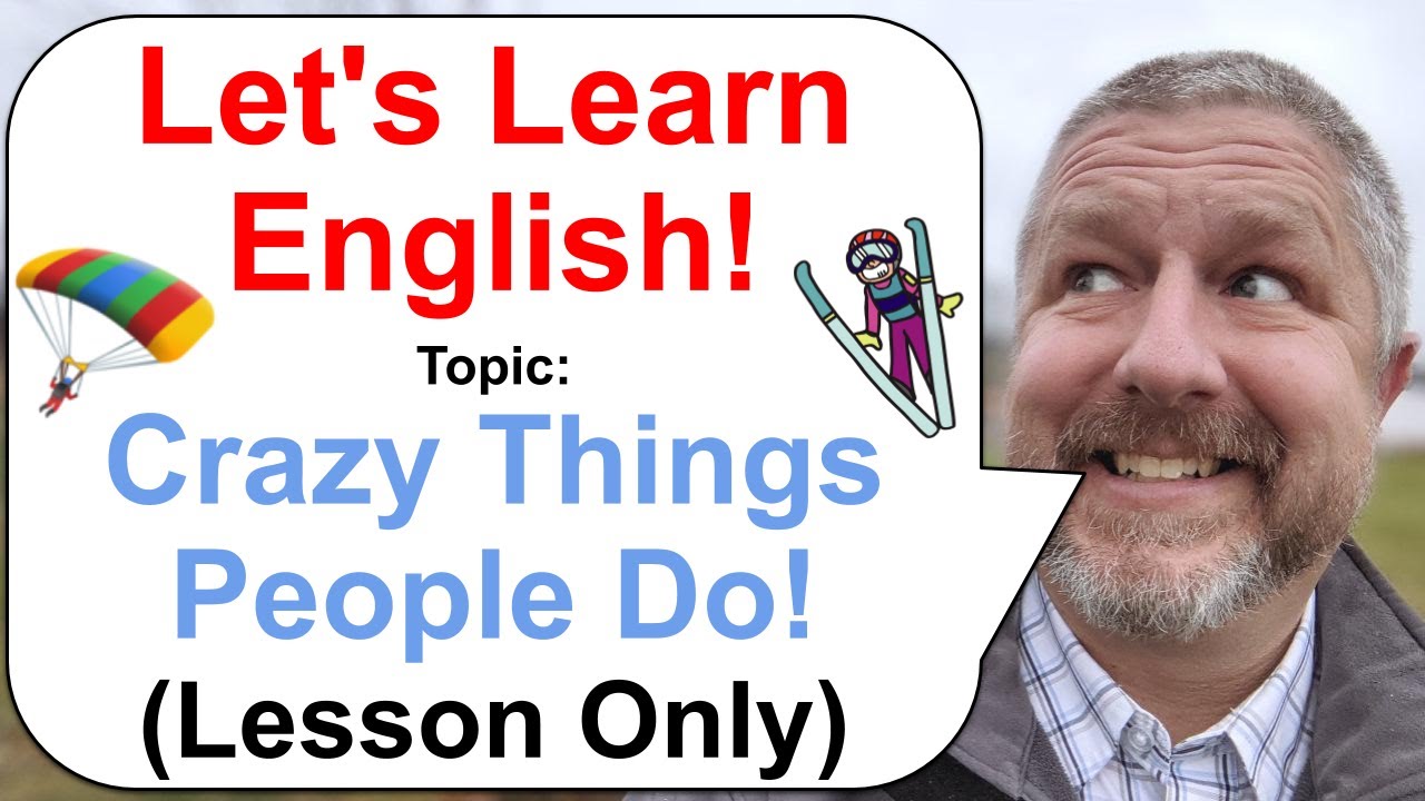 Let's Learn English! Topic: Crazy Things People Do! 🪂 (Lesson Only)