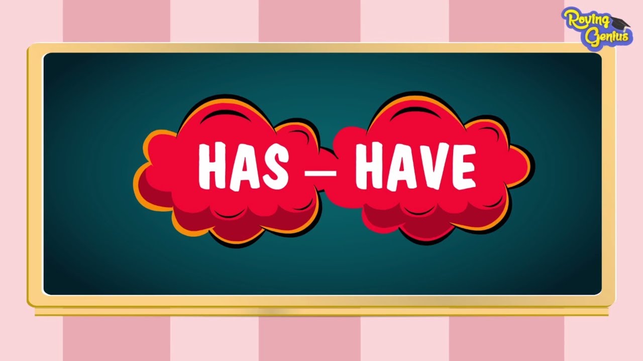 Use Of Has - Have In English Grammar | Roving Genius