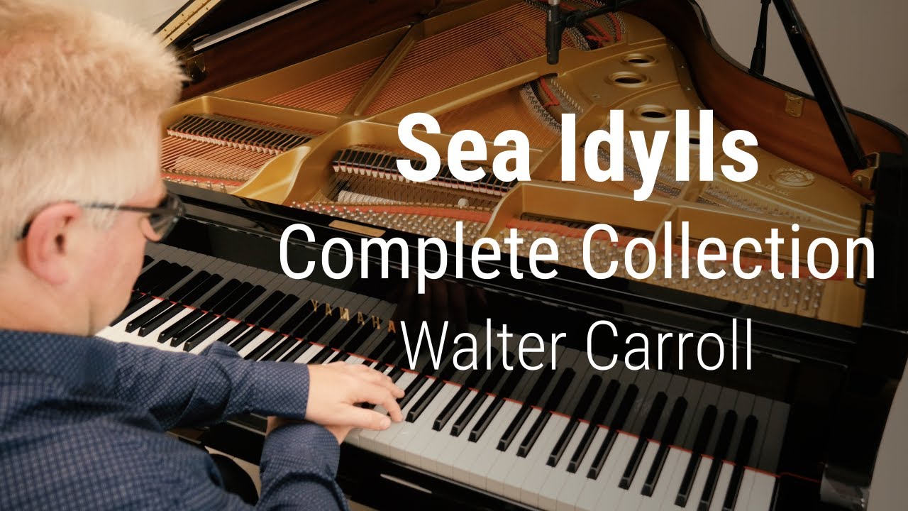 Sea Idylls - Complete Collection (Walter Carroll | Piano)